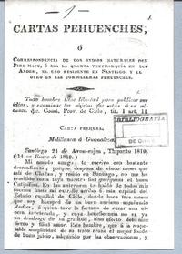 Cartas pehuenches, ó correspondencia de dos indios del Pire - Mapu, ó sea de la quarta thetrarquia en los Andes, el uno presidente en Santiago, y el otro en las cordilleras pehuenches Cartas pehuenches, ó correspondencia de dos indios del Pire - Mapu, ó sea de la quarta thetrarquia en los Andes, el uno presidente en Santiago, y el otro en las cordilleras pehuenches