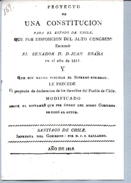 Proyecto de una Constitución para el Estado de Chile : Que por disposición del Alto Congreso escribió el senador Don Juan Egaña en el año de 1811 ...