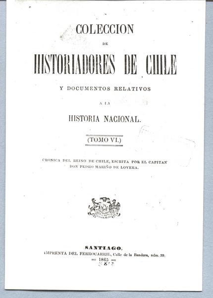 Historiadores de Chile i de documentos relativos a la Historia Nacional. Tomo VI. Crónica del reino de Chile