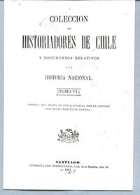 Historiadores de Chile i de documentos relativos a la Historia Nacional. Tomo VI. Crónica del reino de Chile Historiadores de Chile i de documentos relativos a la Historia Nacional. Tomo VI. Crónica del reino de Chile