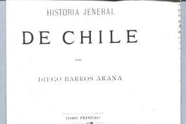 Historia Jeneral de Chile Tomo primero. Facsímil del último escrito del historiador Historia Jeneral de Chile Tomo primero. Facsímil del último escrito del historiador