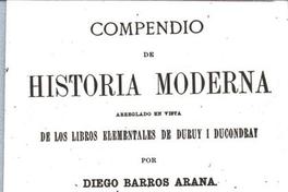 Compendio de Historia Moderna Arreglado en vista de los libros elementales de Duruy i Ducondray Compendio de Historia Moderna Arreglado en vista de los libros elementales de Duruy i Ducondray