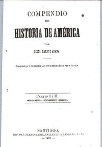 Compendio de Historia de América. Partes I i II América Indíjena - Descubrimiento y Conquista Compendio de Historia de América. Partes I i II América Indíjena - Descubrimiento y Conquista