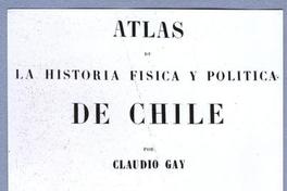 Atlas de la Historía física y política de Chile de Claudio Gay Atlas de la Historía física y política de Chile de Claudio Gay