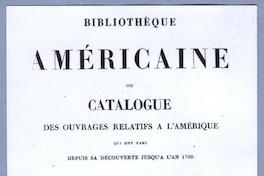 Bibliotheque Americae ou catalogue des ouvrages relatifs a L' amerique par H. Ternaux. MDCCCXXXVII Bibliotheque Americae ou catalogue des ouvrages relatifs a L' amerique par H. Ternaux. MDCCCXXXVII