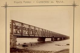 Puente férreo y carretero del Maule: Principiado noviembre 14 1887-Concluido agosto 21 1888-Ingeniero en Jefe Domingo V. Santa María-Ingeniero Residente Francisco Prado, Nicolás Tanco. Constructores Lever Murphy & Ca., Valparaíso. 480 metros largo Puente férreo y carretero del Maule: Principiado noviembre 14 1887-Concluido agosto 21 1888-Ingeniero en Jefe Domingo V. Santa María-Ingeniero Residente Francisco Prado, Nicolás Tanco. Constructores Lever Murphy & Ca., Valparaíso. 480 metros largo