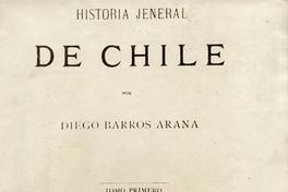 Portada del libro "Historia General de Chile", de Diego Barros Arana: Tomo primero, 1884 Portada del libro "Historia General de Chile", de Diego Barros Arana: Tomo primero, 1884
