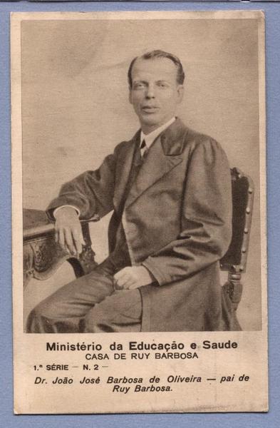 Dr. Joao José Barbosa de Oliveira- Pai de Ruy Barbosa.