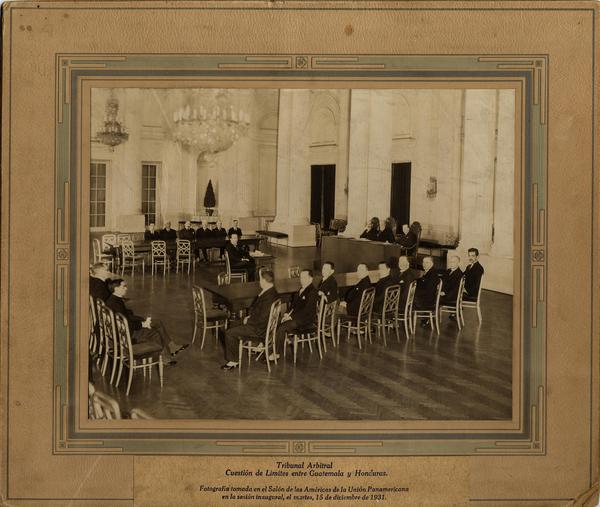 Tribunal Arbitral Cuestión de Límites entre Guatemala y Honduras : Salón de las Américas de la Unión Panamericana en la sesión inaugural, el martes 15 de diciembre de 1931