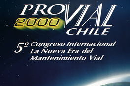 5° congreso internacional la nueva era del mantenimiento vial ProVial Chile 2000. 5° congreso internacional la nueva era del mantenimiento vial ProVial Chile 2000.