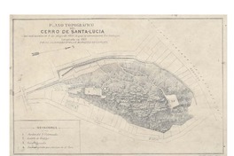 Plano topográfico del Cerro de Santa Lucía tal cual existía el 4 de mayo de 1872 en que se comenzaron los trabajos levantado en 1869 por Elias Marquéz de la Plata.