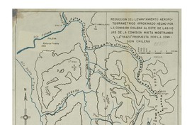 Reducciòn del levantamiento aerofogrametrico aproximado hecho por la Comisiòn Chilena al este de las hojas de la Comisiòn Mixta mostrando la "traza" propuesta por la Comisiòn Chilena