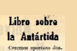 Libro sobre la Antártida  [artículo] Alberto Arraño.