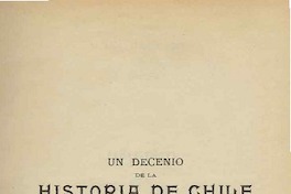 Un decenio de la historia de Chile : (1841-1851) Un decenio de la historia de Chile : (1841-1851)
