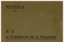 Mensaje de S. E. el Presidente de la República en la apertura de las sesiones ordinarias del Congreso Nacional. Mensaje de S. E. el Presidente de la República en la apertura de las sesiones ordinarias del Congreso Nacional.