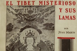 El Tibet misterioso y sus lamas : resúmen de las exploraciones efectuadas por los hombres blancos hasta hoy El Tibet misterioso y sus lamas : resúmen de las exploraciones efectuadas por los hombres blancos hasta hoy