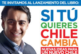 Si tú quieres Chile cambia nuevas ideas para un nuevo Chile.