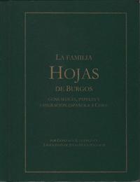 La familia Hojas de Burgos : genealogía, papeles y emigración española a Chile por Gonzalo Alexis Luengo Orellana a solicitud de Julio Hojas Escobar.