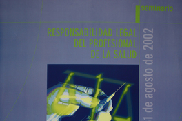 Seminario responsabilidad legal del profesional de la salud 30 y 31 de agosto de 2002. Seminario responsabilidad legal del profesional de la salud 30 y 31 de agosto de 2002.