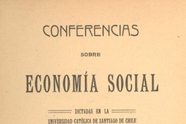 Conferencias sobre economa social dictadas en la Universidad Catlica de Santiago de Chile