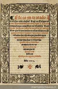 Este es un tratado q[ue] el Obispo de la ciudad Real de Chiapa fray Bartholomé de los Casas o Casaus compuso por comission del Consejo Real de los Indias sobre la materia de los yndios que se han hecho en ellas esclavos : el cual contiene muchas razones y auctoridades juridícas que pueden aprovechar a los lectores para determinar muchas y diversas questiones dudosas en materia de restitución, y de otros que al p[re]sente los ho[m]bres, el tie[m]p...