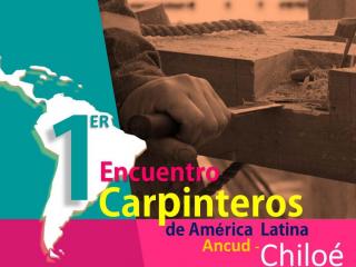 Imagen de 1er Encuentro de Carpinteros de América Latina en Chiloé