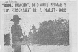 Roble huacho", de Daniel Belmar y "los personajes" de F. Mallet-Joris.