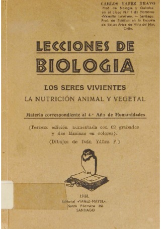 Yez, Carlos. Lecciones de biologa, los seres vivientes, la nutricin animal y vegetal. 1944. 244 pp.