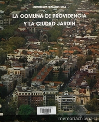 La comuna de Providencia y la ciudad jardín. Facultad de Arquitectura de la Universidad Católica, Santiago, 1984
