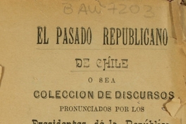 El Pasado republicano de Chile, o sea, Colección de discursos pronunciados por los Presidentes de la República ante el Congreso Nacional al inaugurarse cada año el período legislativo : 1832-1900 : tomo II