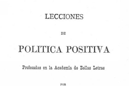Lecciones de política positiva : profesadas en la Academia de Bellas Letras