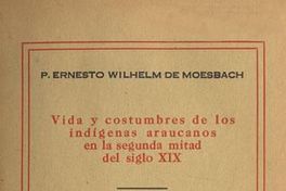 Vida y costumbres de los indígenas araucanos en la segunda mitad del siglo XIX