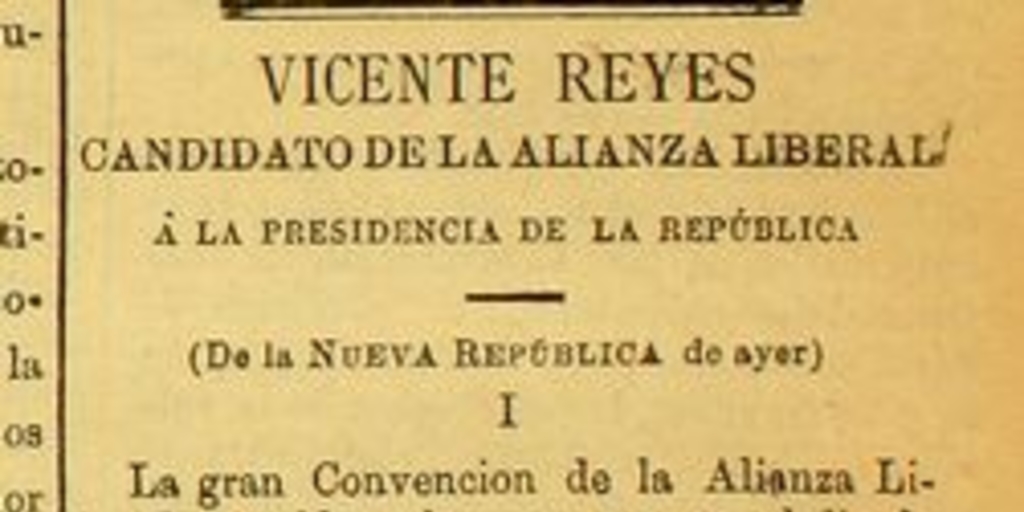 Reunión de la Convención de la Alianza Liberal ; Proclamación de candidato para la presidencia de la República ; Es elegido don Vicente Reyes