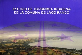 Estudio de toponimia indígena de la comuna de Lago Ranco.