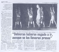 "Debieran haberse negado a ir, aunque los llevaran presos" "Debieran haberse negado a ir, aunque los llevaran presos"