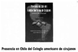 Presencia en Chile del Colegio americano de cirujanos (American College of Surgeons) Presencia en Chile del Colegio americano de cirujanos (American College of Surgeons)