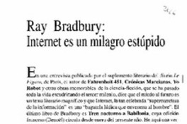 Bradbury, Internet es un milagro estúpido. Bradbury, Internet es un milagro estúpido.