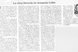 La obra literarira de Armando Uribe La obra literarira de Armando Uribe