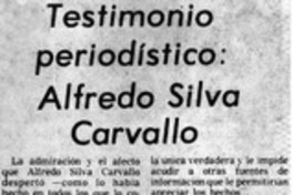 Testimonio periodístico:_Alfredo Silva Carvallo Testimonio periodístico:_Alfredo Silva Carvallo