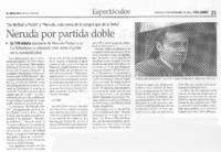Neruda por partida doble Neruda por partida doble