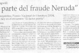 "Fui parte del fraude Neruda" "Fui parte del fraude Neruda"