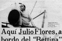 Aquí Julio Flores, a bordo del "Bettina" Aquí Julio Flores, a bordo del "Bettina"