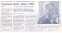 "La diplomacia es igual a cualquier trabajo" "La diplomacia es igual a cualquier trabajo"