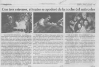 Con tres estrenos, el teatro se apoderó de la noche del miércoles Con tres estrenos, el teatro se apoderó de la noche del miércoles