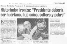 Historiados ironiza: "El Presidente debería ser huérfano, hijo único y pobre" Historiados ironiza: "El Presidente debería ser huérfano, hijo único y pobre"