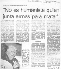 No es humanista quien junta armas para matar". No es humanista quien junta armas para matar".