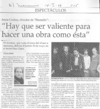 "Hay que ser muy valiente para hacer una obra como esta" "Hay que ser muy valiente para hacer una obra como esta"