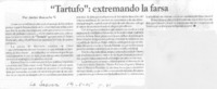 "Tartufo", extremando la farsa "Tartufo", extremando la farsa