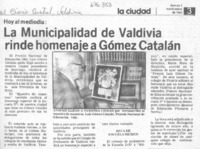 La Municipalidad de Valdivia rinde homenaje a Gómez Catalán. La Municipalidad de Valdivia rinde homenaje a Gómez Catalán.