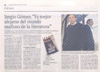 Sergio Gómez: "Es mejor alejarse del mundo mafioso de la literatura" Sergio Gómez: "Es mejor alejarse del mundo mafioso de la literatura"